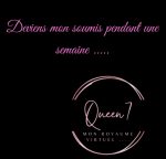 Deviens mon soumis pendant une semaine ....