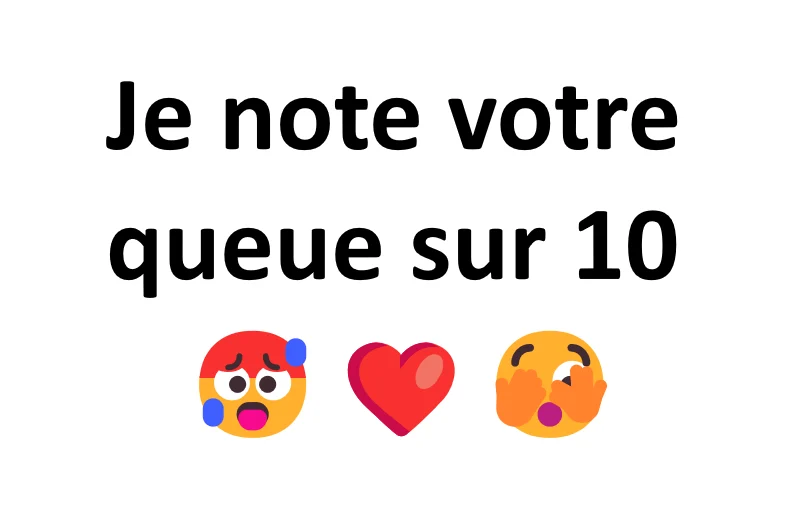 Je note sur 10 votre queue