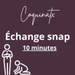 Échange snap - 10 minutes
