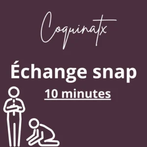 Échange snap - 10 minutes